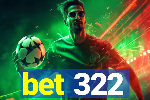 bet 322